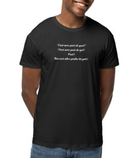 T-shirt Unisexe léger - Bio | "Vous avez peur de quoi? Vous avez peur de qui?"