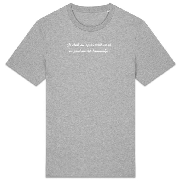 T-shirt Unisexe épais - Bio | Je crois qu'après avoir vu ça...